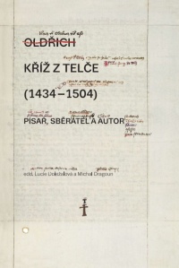 Vyšla nová kniha: Kříž z Telče (1434-1504). Písař, sběratel a autor